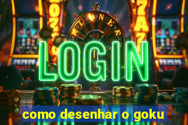 como desenhar o goku